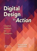 Digital Design In Action: Creative Solutions For Designers