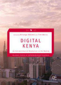 Digital Kenya: An Entrepreneurial Revolution In The Making