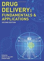 Drug Delivery: Fundamentals And Applications, Second Edition