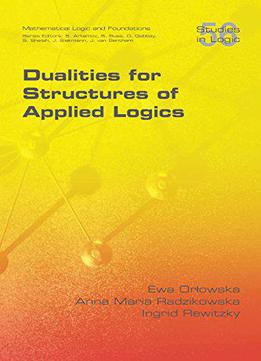 Dualities For Structures Of Applied Logics