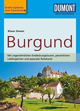 Dumont Reise-taschenbuch Reiseführer Burgund: Mit Online Updates Als Gratis-download, Auflage: 4