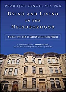 Dying And Living In The Neighborhood: A Street-level View Of America's Healthcare Promise