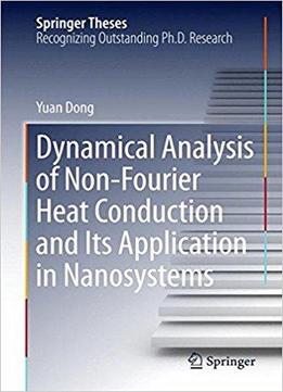Dynamical Analysis Of Non-fourier Heat Conduction And Its Application In Nanosystems