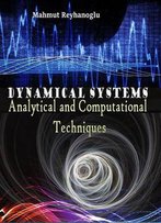 Dynamical Systems: Analytical And Computational Techniques Ed. By Mahmut Reyhanoglu