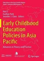 Early Childhood Education Policies In Asia Pacific: Advances In Theory And Practice