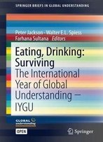 Eating, Drinking: Surviving: The International Year Of Global Understanding - Iygu