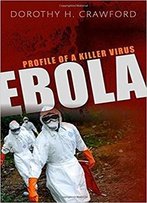 Ebola: Profile Of A Killer Virus