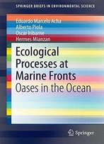 Ecological Processes At Marine Fronts: Oases In The Ocean (Springerbriefs In Environmental Science)