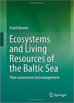 Ecosystems And Living Resources Of The Baltic Sea: Their Assessment And Management