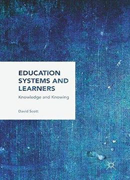 Education Systems And Learners: Knowledge And Knowing