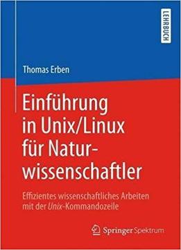 Einführung In Unix/linux Für Naturwissenschaftler: Effizientes Wissenschaftliches Arbeiten Mit Der Unix-kommandozeile
