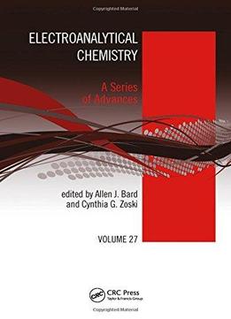 Electroanalytical Chemistry: A Series Of Advances, Volume 27