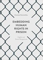 Embedding Human Rights In Prison: English And Dutch Perspectives