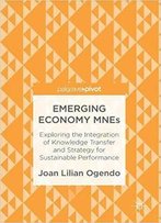 Emerging Economy Mnes: Exploring The Integration Of Knowledge Transfer And Strategy For Sustainable Performance
