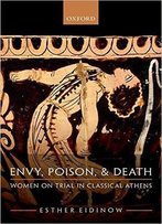 Envy, Poison, And Death: Women On Trial In Ancient Athens