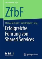 Erfolgreiche Führung Von Shared Services (Zfbf-Sonderheft)