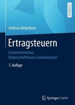 Ertragsteuern : Einkommensteuer, Körperschaftsteuer, Gewerbesteuer, 7. Auflage