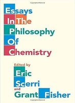 Essays In The Philosophy Of Chemistry