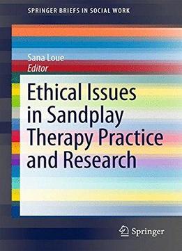 Ethical Issues In Sandplay Therapy Practice And Research (springerbriefs In Social Work)