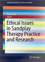 Ethical Issues In Sandplay Therapy Practice And Research (Springerbriefs In Social Work)