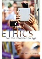 Ethics For The Information Age (6 Edition)