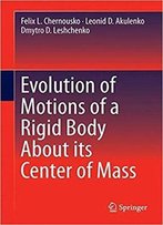 Evolution Of Motions Of A Rigid Body About Its Center Of Mass