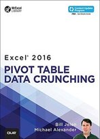 Excel 2016 Pivot Table Data Crunching (Includes Content Update Program) (Mrexcel Library)