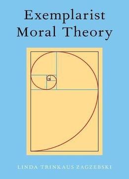 Exemplarist Moral Theory