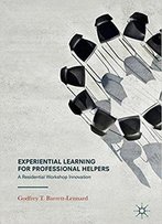 Experiential Learning For Professional Helpers: A Residential Workshop Innovation