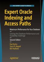 Expert Oracle Indexing And Access Paths: Maximum Performance For Your Database, 2nd Edition