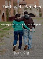 Faith With Benefits: Hookup Culture On Catholic Campuses