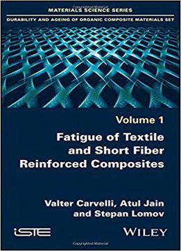 Fatigue Of Textile And Short Fiber Reinforced Composites