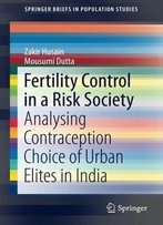 Fertility Control In A Risk Society: Analysing Contraception Choice Of Urban Elites In India