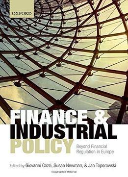 Finance And Industrial Policy: Beyond Financial Regulation In Europe