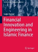 Financial Innovation And Engineering In Islamic Finance