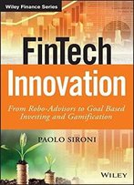 Fintech Innovation: From Robo-Advisors To Goal Based Investing And Gamification