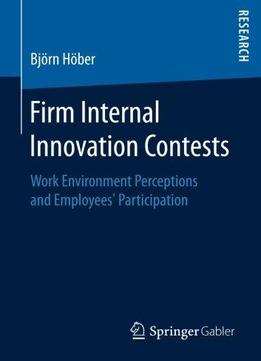 Firm Internal Innovation Contests: Work Environment Perceptions And Employees’ Participation
