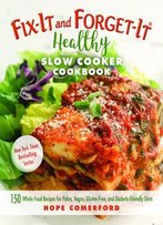 Fix-It And Forget-It Healthy Slow Cooker Cookbook