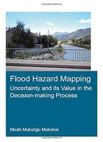 Flood Hazard Mapping: Uncertainty And Its Value In The Decision-Making Process