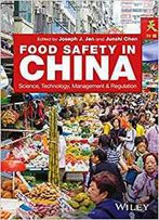 Food Safety In China: Science, Technology, Management And Regulation