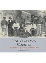 For Class And Country: The Patriotic Left And The First World War