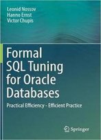 Formal Sql Tuning For Oracle Databases: Practical Efficiency - Efficient Practice