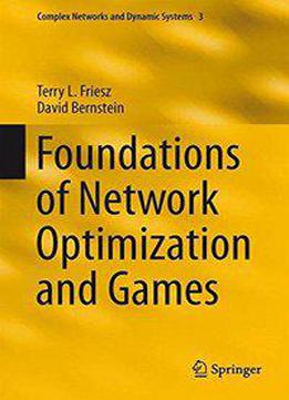 Foundations Of Network Optimization And Games