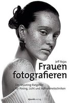 Frauen Fotografieren: Der Shooting-Ratgeber Für Posing, Licht Und Aufnahmetechniken