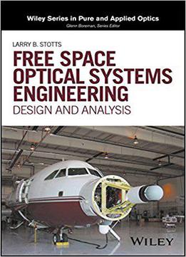 Free Space Optical Systems Engineering: Design And Analysis