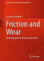 Friction And Wear: Methodologies For Design And Control (Springer Tracts In Mechanical Engineering)