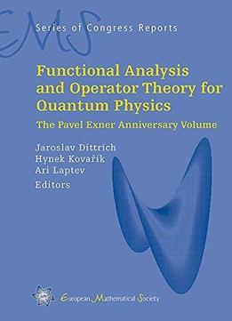 Functional Analysis And Operator Theory For Quantum Physics