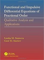 Functional And Impulsive Differential Equations Of Fractional Order: Qualitative Analysis And Applications