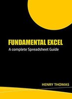 Fundamental Excel: A Complete Spreadsheet Guide