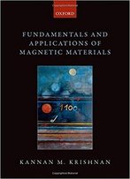 Fundamentals And Applications Of Magnetic Materials